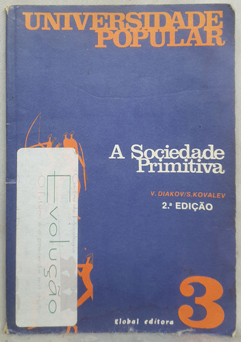 Livro A Sociedade Primitiva - Coleção Universidade Popular 3 - V. Diakov ; S. Kovalev - Editora Global (Usado)