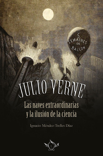 Julio Verne | Las Naves Extraordinarias Y La Ilusión De L...
