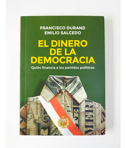 El Dinero De La Democracia - Francisco Durand / Original