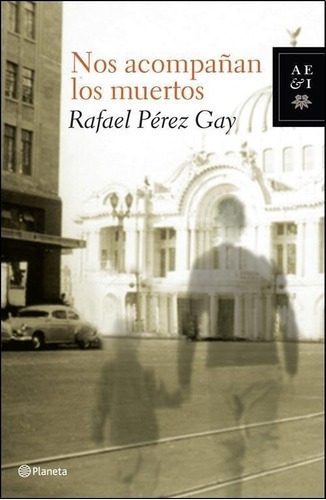 Nos pañan Los Muertos, de Pérez Gay, Rafael. Editorial Seix Barral en español