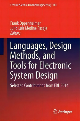 Languages, Design Methods, And Tools For Electronic System Design, De Frank Oppenheimer. Editorial Springer International Publishing Ag, Tapa Dura En Inglés