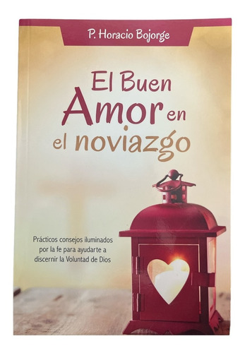 Libro El Buen Amor En El Noviazgo P. Horacio Bojorge