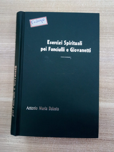Livro Esercizi Spirituali Pei Fanciulli E Giovanetti (encadernado) - Italiano - Antonio Maria Belasio [1886]