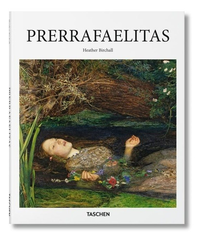 Prerrafaelitas, De Birchall Heather. Editorial Taschen, Edición 1 En Español
