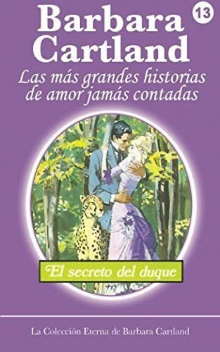 Libro: El Secreto Del Duque (la Colección Eterna De Barbara