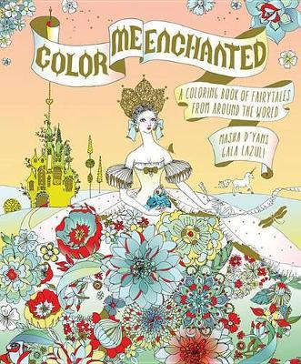 Color Me Enchanted: A Coloring Book Of Fairy Tales From A...