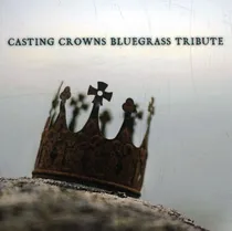 Comprar Bluegrass Tribute Players Casting Crowns Bluegrass Tribut Cd