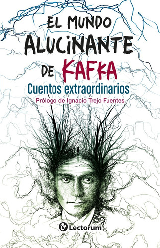 Libro: El Mundo Alucinante De Kafka Autor: Franz Kafka