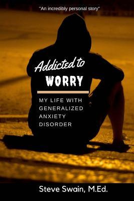 Libro Addicted To Worry : My Life With Generalized Anxiet...