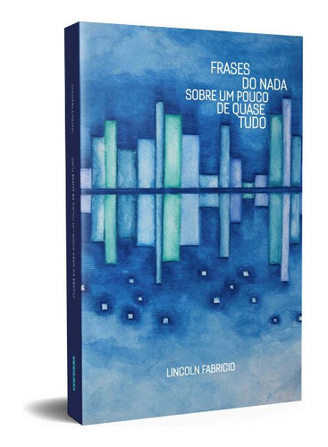 Frases Do Nada Sobre Um Pouco De Quase Tudo, De Frabricio, Lincoln., Vol. Poesia. Editora Kotter Editorial, Capa Mole Em Português, 20