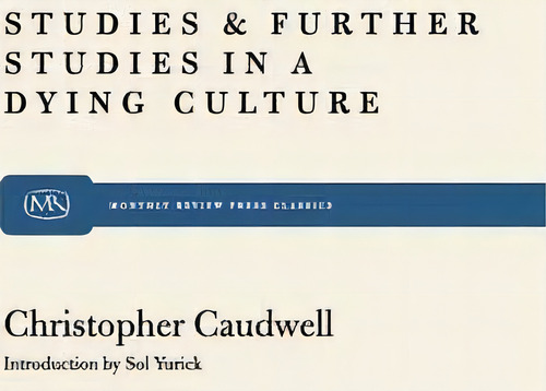 Studies And Further Studies In A Dying Culture, De Christopher Caudwell. Editorial Monthly Review Press U S, Tapa Blanda En Inglés