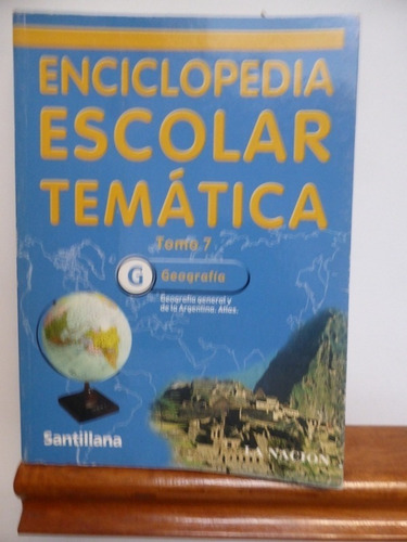 Enciclopedia Escolar Tematica - Tomo 7 - Geografia - Santill
