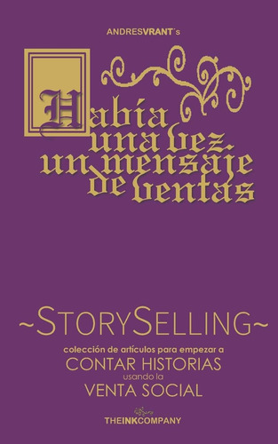 Libro: ...había Una Vez Un Mensaje De Ventas!: Story Selling