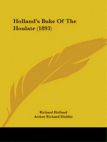 Holland's Buke Of The Houlate (1893), De Holland, Richard. Editorial Kessinger Pub Llc, Tapa Blanda En Inglés