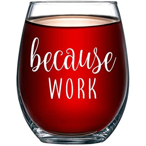 Because Work Funny Stemless Wine Glass 15oz - Unique Of...