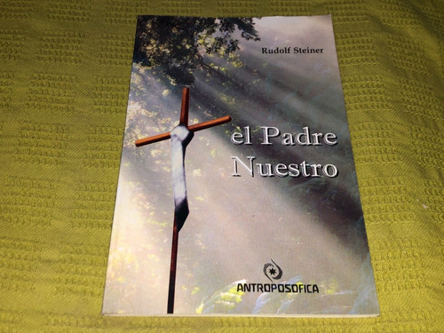 El Padre Nuestro - Rudolf Steiner - Antroposófica