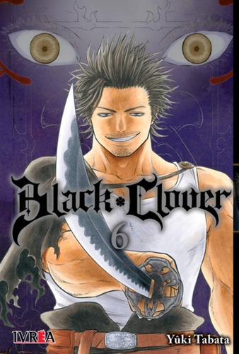 Black Clover 06  - Yuuki Tabata - Manga- Ivrea 