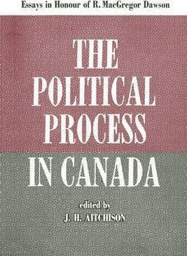 The Political Process In Canada - J. H. Aitchison