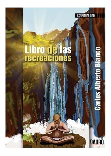 Libro De Las Recreaciones, De Blanco, Carlos Alberto. Editorial Ediciones Dauro S.l., Tapa Blanda En Español