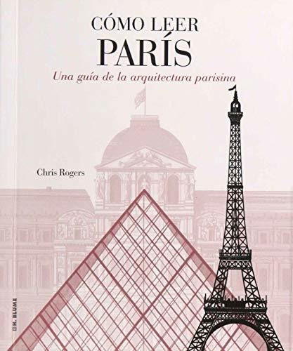 Cómo Leer París: Una Guía De La Arquitectura Parisina: 12