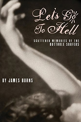 Lets Go To Hell Scattered Memories Of The Butthole Surfers