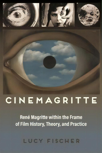 Cinemagritte : Rene Magritte Within The Frame Of Film Histo, De Lucy Fischer. Editorial Wayne State University Press En Inglés