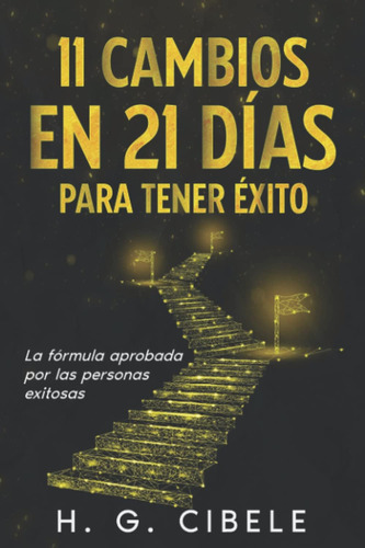 Libro: 11 Cambios En 21 Días Para Ser Exitoso. Deja De Ser U