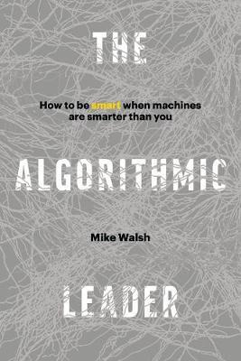 Libro The Algorithmic Leader : How To Be Smart When Machi...