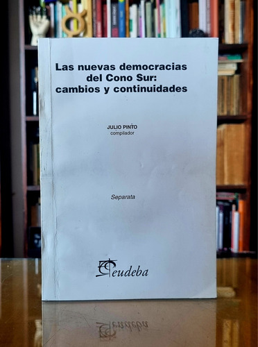 Las Nuevas Democracias Del Cono Sur Cambios Y Continuidades (Usado)
