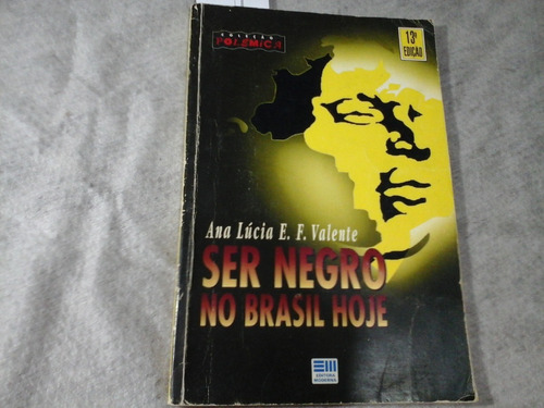 Ser Negro No Brasil Hoje Ana Lucia E F Valente