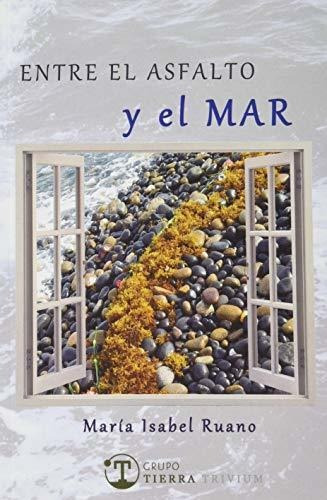 Entre El Asfalto Y El Mar: 7 (tierra Poetica)