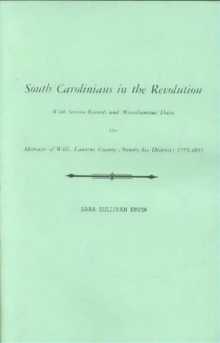 South Carolinians In The Revolution. With Service Records And Miscellaneous Data. Also, Abstracts..., De Sara Sullivan Ervin. Editorial Clearfield, Tapa Blanda En Inglés