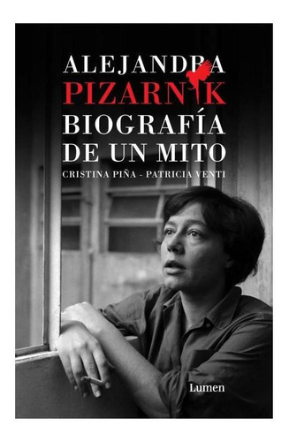 Alejandra Pizarnik Biografia De Un Mito - Piña