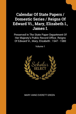 Libro Calendar Of State Papers / Domestic Series / Reigns...