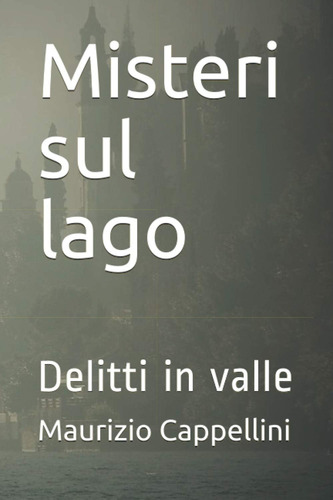 Libro: Misteri Sul Lago: Delitti In Valle (italian Edition)