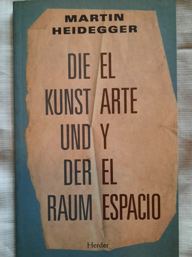 Martín Heidegger/el Arte Y El Espacio/bilingúe /ed Herder 