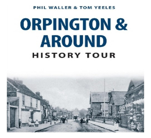Orpington & Around History Tour - Tom Yeeles, Phil Wall. Eb8