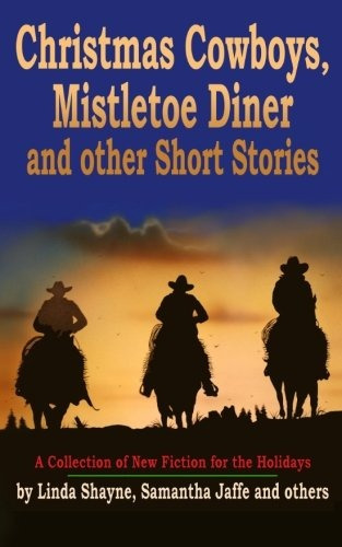 Christmas Cowboys, Mistletoe Diner And Other Short Stories A