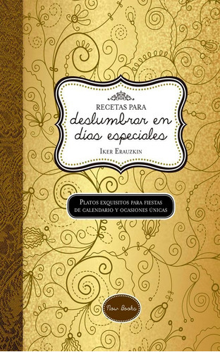 Recetas Para Deslumbrar En Dãâas Especiales, De Erauzkin Cañada, Iker. Editorial Now Books, Tapa Dura En Español