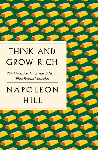 Think And Grow Rich: The Complete Original Edition Plus Bonu