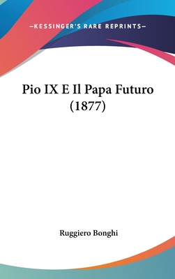 Libro Pio Ix E Il Papa Futuro (1877) - Bonghi, Ruggiero