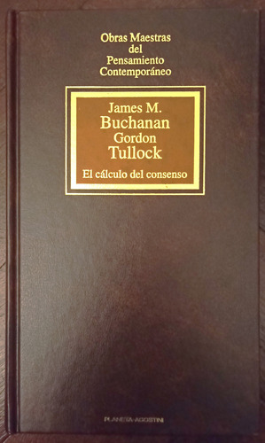 James M. Buchanan Y Gordon Tullock - El Cálculo Del Consenso