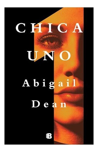 Chica Uno - Abigail Dean