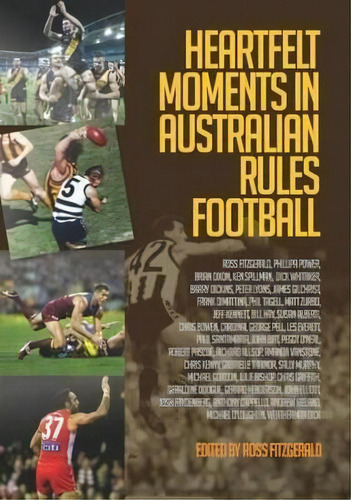 Heartfelt Moments In Australian Rules Football, De Ross Fitzgerald. Editorial Connor Court Publishing, Tapa Blanda En Inglés, 2016