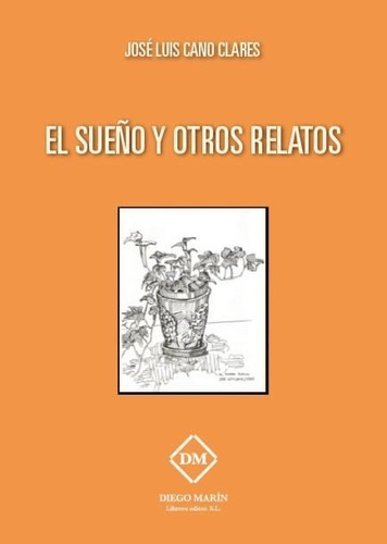 El Sueãâo Y Otros Relatos, De Cano Clares, Jose Luis. Editorial Diego Marin Librero Editor, Sl, Tapa Blanda En Español