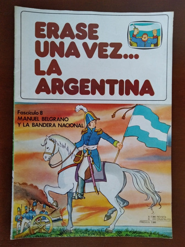 Revista Erase Una Vez La Argentina 8 Belgrano Y La Bandera