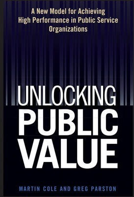 Libro Unlocking Public Value : A New Model For Achieving ...