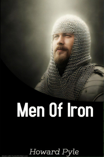 The Men Of Iron, De Pyle, Howard. Editorial Lulu Pr, Tapa Blanda En Inglés