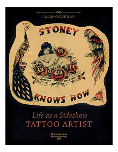 Stoney Knows How: Life As A Sideshow Tattoo Artist, 3r. Eb01