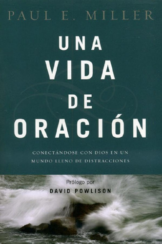 Libro - Una Vida De Oracion/conectandose Con Dios En Un Mun